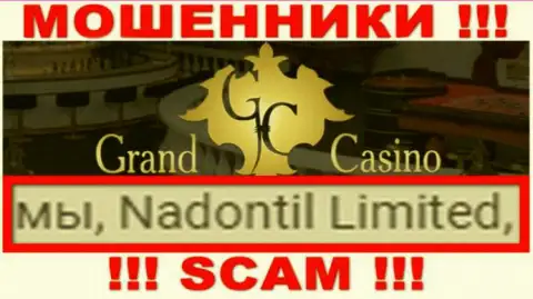 Остерегайтесь шулеров Grand Casino - присутствие сведений о юр. лице Nadontil Limited не делает их солидными