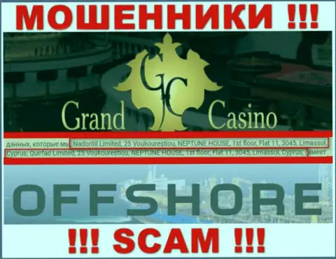Grand Casino - мошенническая организация, которая зарегистрирована в оффшоре по адресу - 25 Voukourestiou, NEPTUNE HOUSE, 1st floor, Flat 11, 3045, Limassol, Cyprus