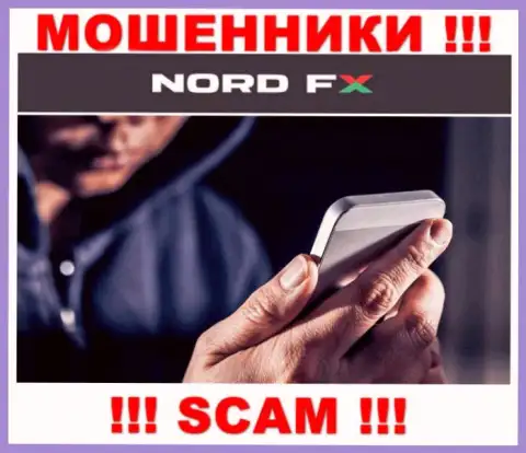 NordFX опасные интернет кидалы, не берите трубку - разведут на деньги