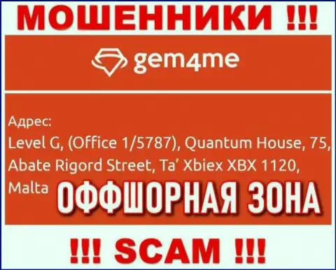 За надувательство людей интернет-мошенникам Гем4Ми ничего не будет, ведь они засели в офшоре: Level G, (Office 1/5787), Quantum House, 75, Abate Rigord Street, Ta′ Xbiex XBX 1120, Malta