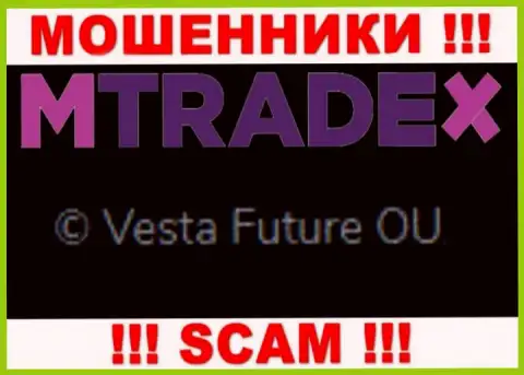 Вы не сможете уберечь собственные вклады имея дело с конторой МТрейдИкс, даже в том случае если у них есть юридическое лицо Vesta Future OU