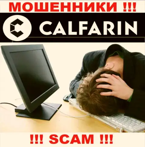 Не нужно сдаваться в случае обувания со стороны компании Calfarin, Вам попробуют помочь