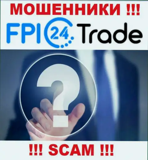 Во всемирной internet сети нет ни единого упоминания о непосредственных руководителях шулеров FPI24 Trade