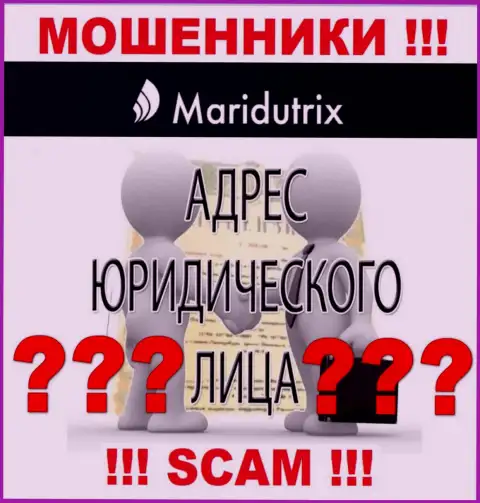 Maridutrix - это циничные мошенники, не представляют информацию о юрисдикции у себя на сайте